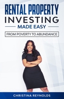 Rental Property Investing Made Easy: From Poverty to Abundance 1735354708 Book Cover