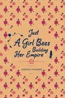 Just A Girl Boss Building Her Empire: Monthly Planner & Notebook: Design Each Month At A Glance Calendar Organizer With Space For Notes. 1676910573 Book Cover