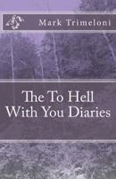 The To Hell With You Diaries 1519329210 Book Cover