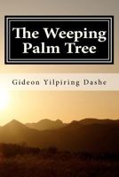 The Weeping Palm Tree: A Mhiship Fictional Story 1470152274 Book Cover