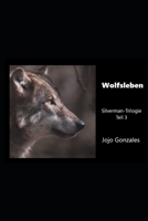 Wolfsleben: Silverman-Trilogie Teil 3 B09BY85N44 Book Cover