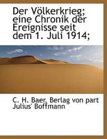 Der V�lkerkrieg; Eine Chronik der Ereignisse seit dem 1. Juli 1914 1140316389 Book Cover