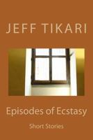 Episodes of Ecstasy 149379745X Book Cover