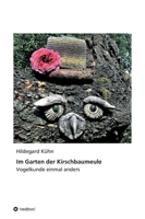 Im Garten der Kirschbaumeule - Vogelkunde einmal anders 3749759340 Book Cover