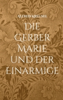 Die Gerber Marie und der Einarmige 3756858030 Book Cover