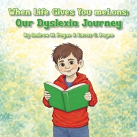 When Life Gives You meLons: Our Dyslexia Journey B0HCWCSN1D Book Cover