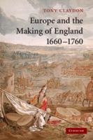 Europe and the Making of England, 1660-1760 0521615208 Book Cover