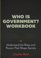Who is Government Workook: Understand the Roles and Powers That Shape Society B0FLDWLBFG Book Cover