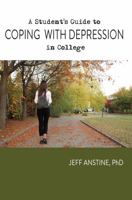 A Student's Guide to Coping with Depression in College 1953294006 Book Cover