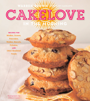 CakeLove in the Morning: Recipes for Muffins, Scones, Pancakes, Waffles, Biscuits, Frittatas, and Other Breakfast Treats 1584798947 Book Cover