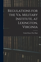 Regulations for the Va. Military Institute, at Lexington, Virginia 1016315031 Book Cover