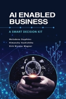 AI Enabled Business: A Smart Decision Kit B0CBNTSY6H Book Cover