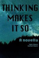 Thinking Makes It So 179767305X Book Cover