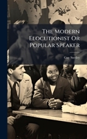 The Modern Elocutionist Or Popular Speaker 1024307662 Book Cover