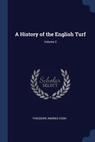 A History of the English Turf; Volume 2 1145849938 Book Cover