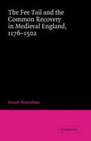 The Fee Tail and the Common Recovery in Medieval England: 1176-1502 0521032946 Book Cover