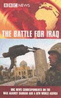 The Battle for Iraq: BBC News Correspondents on the War Against Saddam and a New World Agenda 0563487879 Book Cover