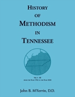 History of Methodism in Tennessee 0788487884 Book Cover