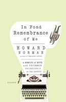In Fond Remembrance of Me: A Memoir of Myth and Uncommon Friendship in the Arctic 0865476802 Book Cover