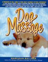 Dog Massage: A Whiskers-to-Tail Guide to Your Dog's Ultimate Petting Experience 0312267274 Book Cover