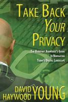 Take Back Your Privacy: The Barefoot Anarchist's Guide to Navigating Today's Digital Landscape 1523634995 Book Cover