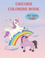 Unicorn coloring book for ages 8-12: Unicorns are Real! Awesome Coloring Book for Kids B09182GVMG Book Cover