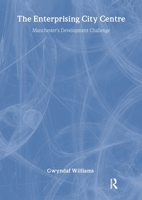 The Enterprising City Centre: Manchester's Development Challenge 0415252628 Book Cover