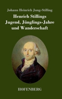 Henrich Stillings Jugend, J�nglings-Jahre und Wanderschaft 3743751852 Book Cover