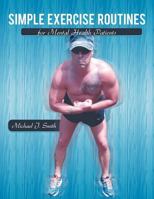 Simple Exercise Routines for Mental Health Patients 1477143998 Book Cover