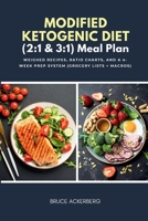 Modified Ketogenic Diet (2: 1 & 3:1) Meal Plan: Weighed Recipes, Ratio Charts, and a 4-Week Prep System (Grocery Lists + Macros) B0GXCDGFF4 Book Cover
