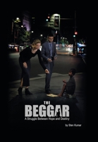 The Beggar: A Struggle Between Hope and Destiny 149909812X Book Cover