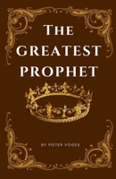 The Greatest Prophet (Original Christianity) B0DRWFVHNQ Book Cover