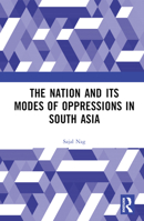 Nation and Its Modes of Oppressions in South Asia 1032392134 Book Cover