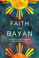 Faith and Bayan: Evangelical Christian Engagement in the Philippine Context 1839732776 Book Cover