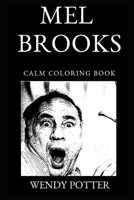 Mel Brooks Calm Coloring Book (Mel Brooks Calm Coloring Books) 1691198463 Book Cover