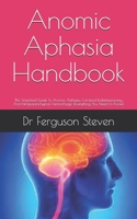 Anomic Aphasia Handbook: The Simplified Guide To Anomic Aphasia, Ceratoid Endarterectomy, And Intraparenchymal Hemorrhage B09914G55K Book Cover