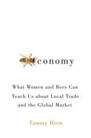 Beeconomy: What Women and Bees Can Teach Us about Local Trade and the Global Market 0813134358 Book Cover