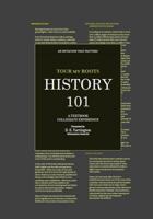 Tour My Roots | History 101: A Textbook Collegiate Experience 1986753727 Book Cover