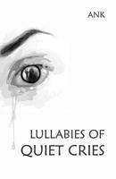 Lullabies Of Quiet Cries 1797426826 Book Cover