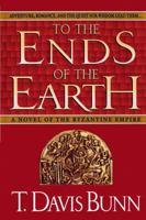 To the Ends of the Earth: A Novel of the Byzantine Empire 0785278982 Book Cover