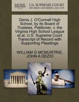 Denis J. O'Connell High School, by Its Board of Trustees, Petitioner, v. the Virginia High School League et al. U.S. Supreme Court Transcript of Record with Supporting Pleadings 1270705946 Book Cover