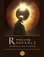 Radiance Without an Edge: The Mystical Way of Oneness B0CM3D7CMJ Book Cover
