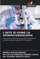 L'ARTE DI USARE LA SPERMATOBIOSCOPIA: Uno studio di revisione sui parametri e le tecniche utilizzate negli spermiogrammi del cinghiale. (Italian Edition) 6206813894 Book Cover