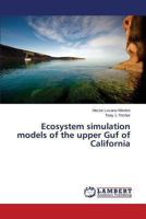 Ecosystem simulation models of the upper Guf of California 3659488119 Book Cover