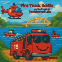 Fire Truck Eddie and the trouble at Tumbleweed Lake B0FLF1LZ1X Book Cover