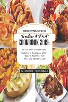 Weight Watchers Instant Pot Cookbook 2019: Quick and Easy Weight Watchers Recipes with Smart Points for Healthy Weight Loss 179420752X Book Cover
