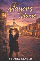 The Mayor's Moxie: A Hawkins Novel B0GCND1PLK Book Cover