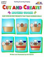 Cut and Create! Mother Goose: Easy Step-By-Step Projects That Teach Scissor Skills 1573101168 Book Cover