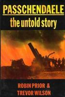 Passchendaele: The Untold Story 0300093071 Book Cover