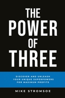 The Power of Three: Discover and Unleash Your Unique Superpowers for Maximum Profits B0F6WBPTBQ Book Cover